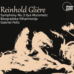 Glière: Symphony No. 3 in B Minor, Op. 42 "Ilya Muromets"