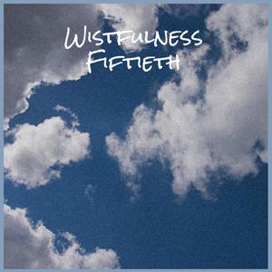 Wistfulness Fiftieth