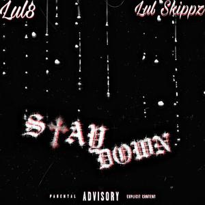 Stay down (feat. Lul skippz) [Explicit]