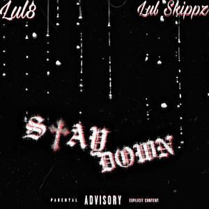 Stay down (feat. Lul skippz) (Explicit)