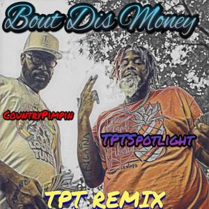 Bout Dis Money(feat. TPT Spotlight) (TPTRemix|Explicit)