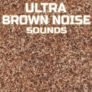 Ultra Brown Noise for Baby Sleep(feat. Sleeping Sounds, Deep Sleep Collection, Nature Scapes TV, Universal Nature Soundscapes, Baby Sleep Pink Noise & Meditation Therapy)