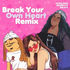 Break Your Own Heart (Remix) [Explicit]