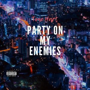 Party on my enemies (Explicit)