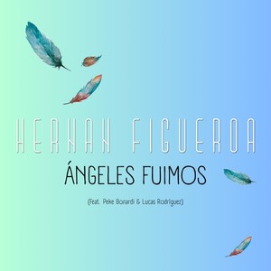 Ángeles Fuimos (feat. Peke Bonardi & Lucas Rodríguez)