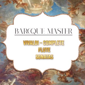 Baroque Master, Vivaldi - Complete Flute Sonatas