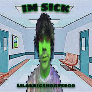 im sick (Explicit)