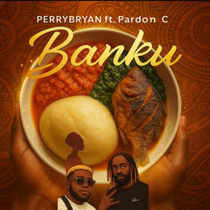 Banku (feat. Pardon C)