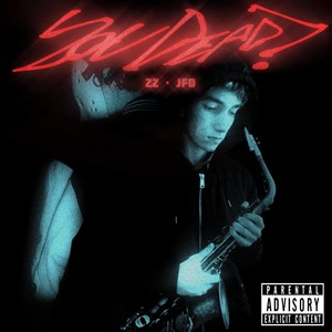 ZZ - YOU DEAD? (feat. JFO) (Explicit)