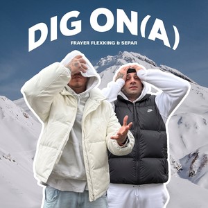 DIG ON (A) (Explicit)