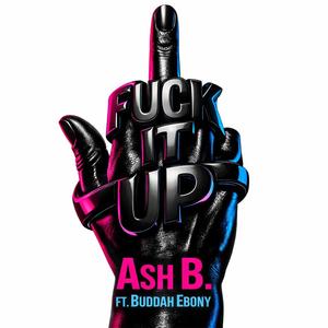 Fuck It Up (feat. Buddah Ebony) (Explicit)