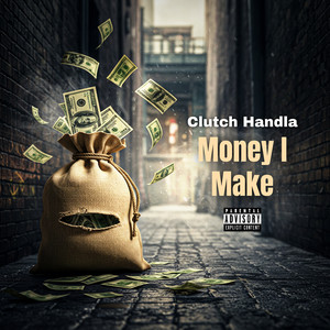 Money I Make (Explicit)
