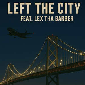 Left The City (Explicit)