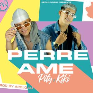Perreame(feat. Pity x Kiki)
