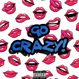 Go Crazy! (Explicit)