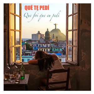 Qué Te Pedí (Que Foi Que Eu Pedi)