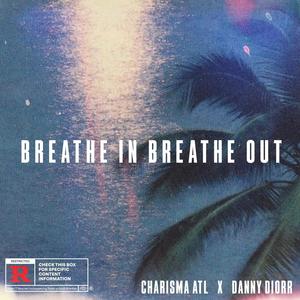 Breathe In Breathe Out (feat. DANNY DIORR) (Explicit)
