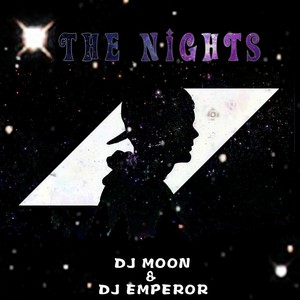 The Nights-Avicii×Nichollas (DJ MOON×DJ Emperor版)