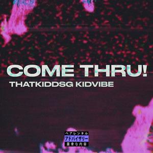 come +hru! (feat. Kid Vibe) (Explicit)