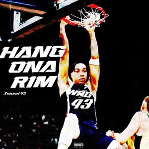 HANG ONA RIM (Explicit)