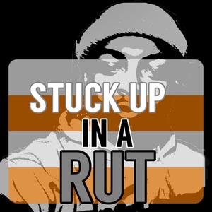 Stuck Up In A Rut (Explicit)