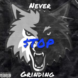 Never $top Grinding (Explicit)