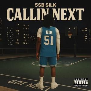 Callin Next (feat. 5SB Silk) (Explicit)