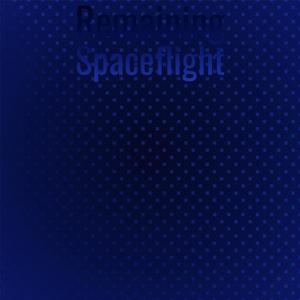 Remaining Spaceflight