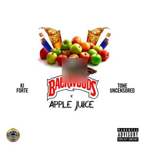 Backwoods & Apple Juice (feat. Tone Uncensored) [Explicit]