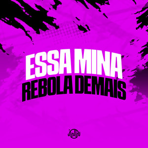 Essa Mina Rebola Demais (Explicit)