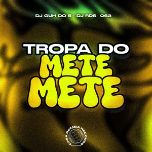 TROPA DO METE METE (Explicit)