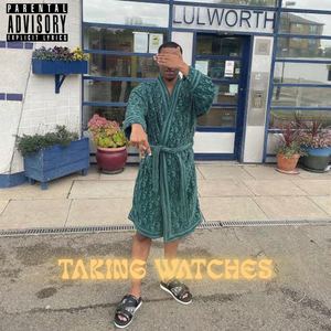 Taking Watches (Explicit)