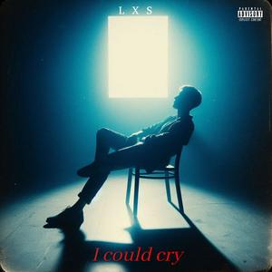 I COULD CRY (Explicit)