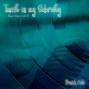 Twist in My Sobriety (Dance Remix 2015 EP)