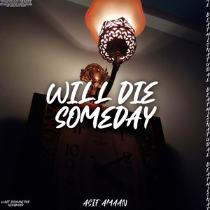 Will Die Someday