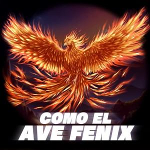 Como el Ave Fenix