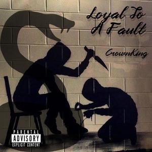 Loyal To A Fault (Explicit)