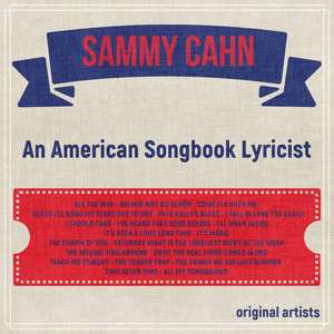 Sammy Cahn; An American Songbook Lyricist