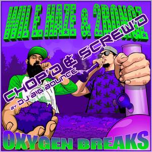 Oxygen Breaks Chop'd & Screw'd