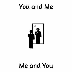 You and Me or Me and You