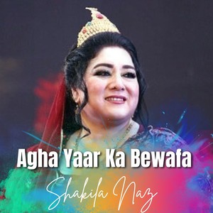 Agha Yaar Ka Bewafa