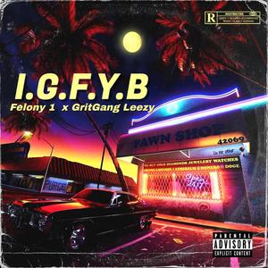 I.G.F.Y.B (feat. GritGang Leezy) [Explicit]