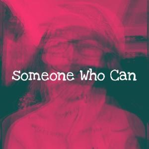 Someone Who Can