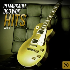 Remarkable Doo Wop Hits, Vol. 2