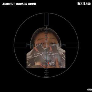 Auoghlt Backed Down (Explicit)