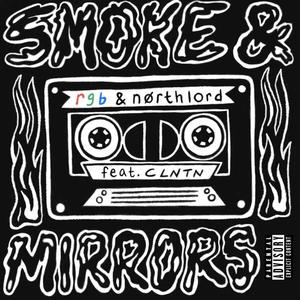 Smoke & Mirrors(feat. CLNTN) (Explicit)