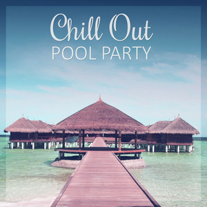 chill out pool party – ambient music, lounge summer, electronic