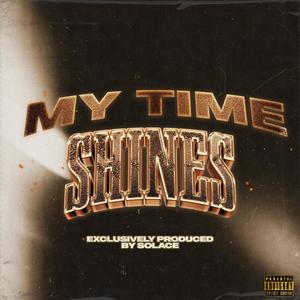 My Time Shines (Explicit)