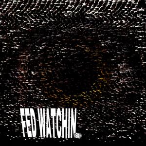 fed watchin (Explicit)