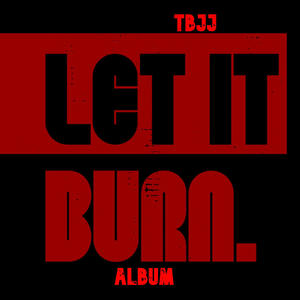 LET IT BURN ALBUM (Explicit)